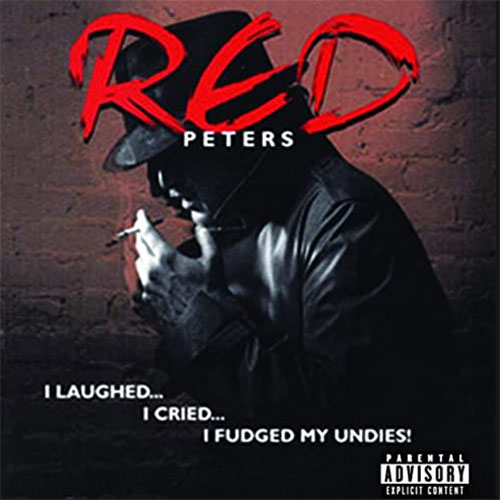 Red Peters - I laughed, I Cried, I Fudged My Undies!